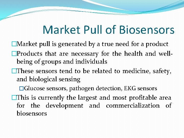 Market Pull of Biosensors �Market pull is generated by a true need for a