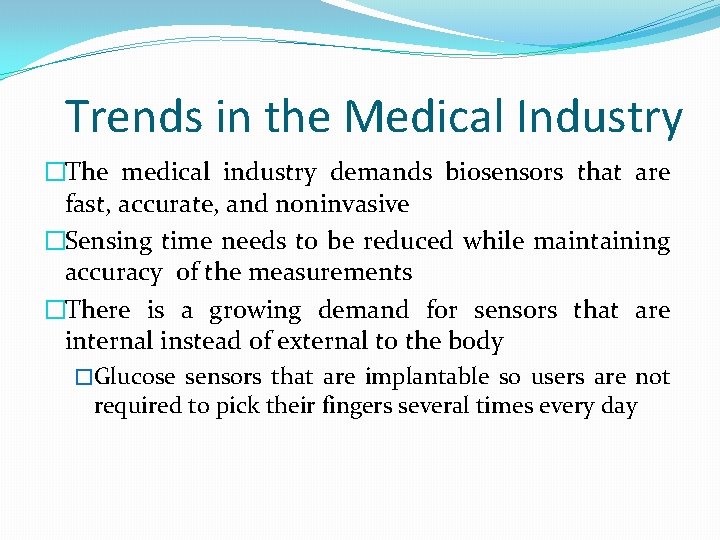 Trends in the Medical Industry �The medical industry demands biosensors that are fast, accurate,