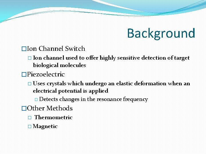 Background �Ion Channel Switch � Ion channel used to offer highly sensitive detection of