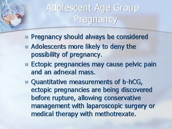 Adolescent Age Group - Pregnancy n n Pregnancy should always be considered Adolescents more