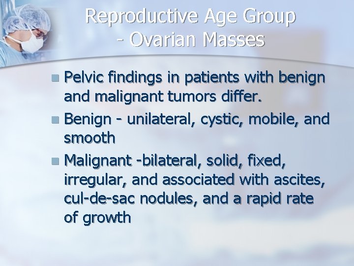 Reproductive Age Group - Ovarian Masses Pelvic findings in patients with benign and malignant