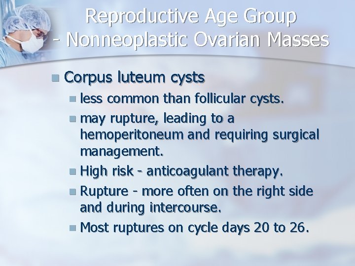 Reproductive Age Group - Nonneoplastic Ovarian Masses n Corpus luteum cysts n less common