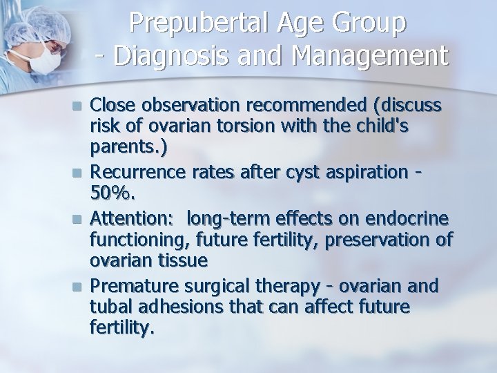 Prepubertal Age Group - Diagnosis and Management n n Close observation recommended (discuss risk