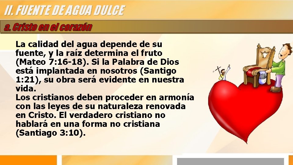 II. FUENTE DE AGUA DULCE a. Cristo en el corazón La calidad del agua