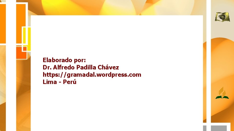 Elaborado por: Dr. Alfredo Padilla Chávez https: //gramadal. wordpress. com Lima - Perú 