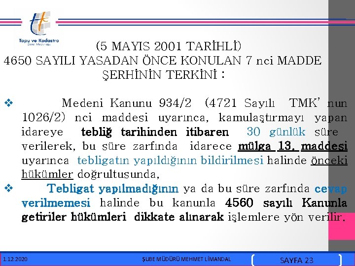  (5 MAYIS 2001 TARİHLİ) 4650 SAYILI YASADAN ÖNCE KONULAN 7 nci MADDE ŞERHİNİN