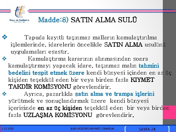  Madde: 8) SATIN ALMA SULÜ v Tapuda kayıtlı taşınmaz malların kamulaştırılma işlemlerinde, idarelerin