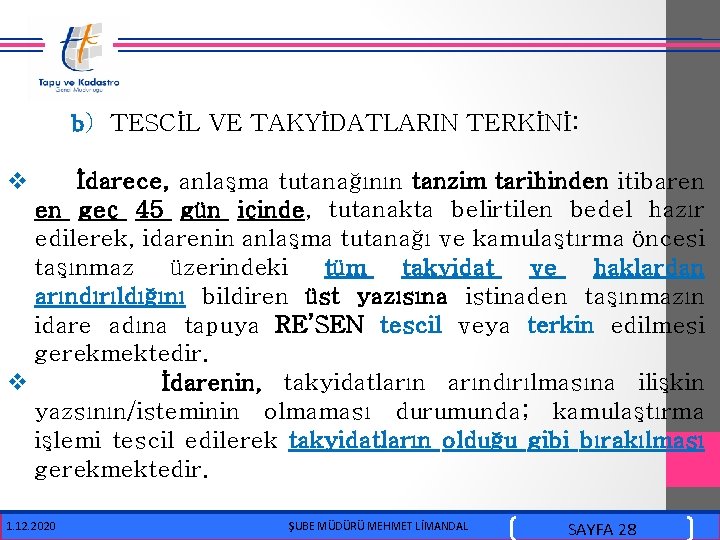  b) TESCİL VE TAKYİDATLARIN TERKİNİ: v İdarece, anlaşma tutanağının tanzim tarihinden itibaren en