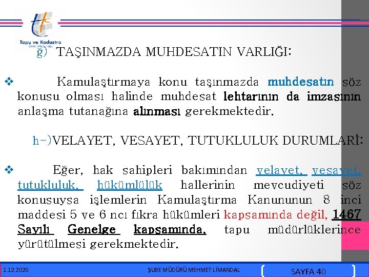  ğ) TAŞINMAZDA MUHDESATIN v VARLIĞI: Kamulaştırmaya konu taşınmazda muhdesatın söz konusu olması halinde