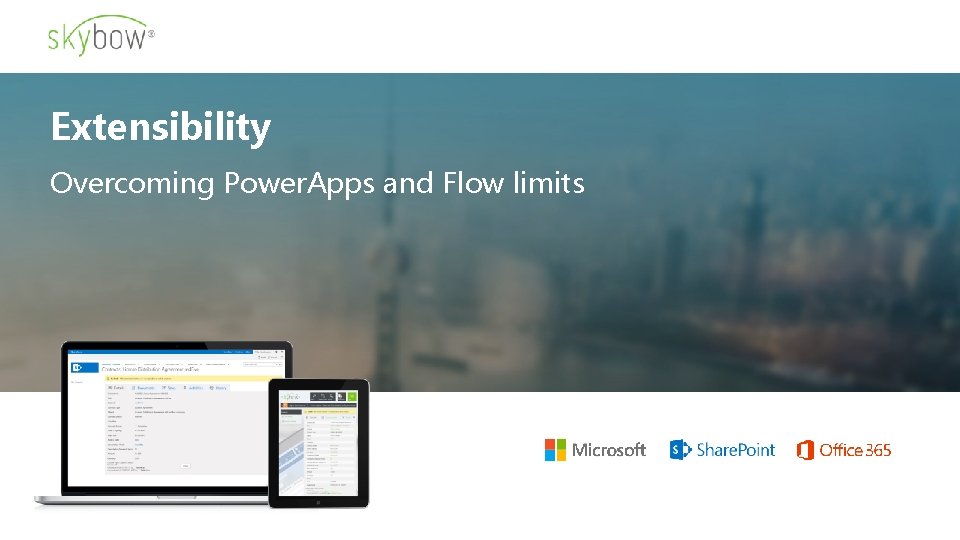 Extensibility Overcoming Power. Apps and Flow limits Extensibility Overcoming Power. Apps and Flow limits
