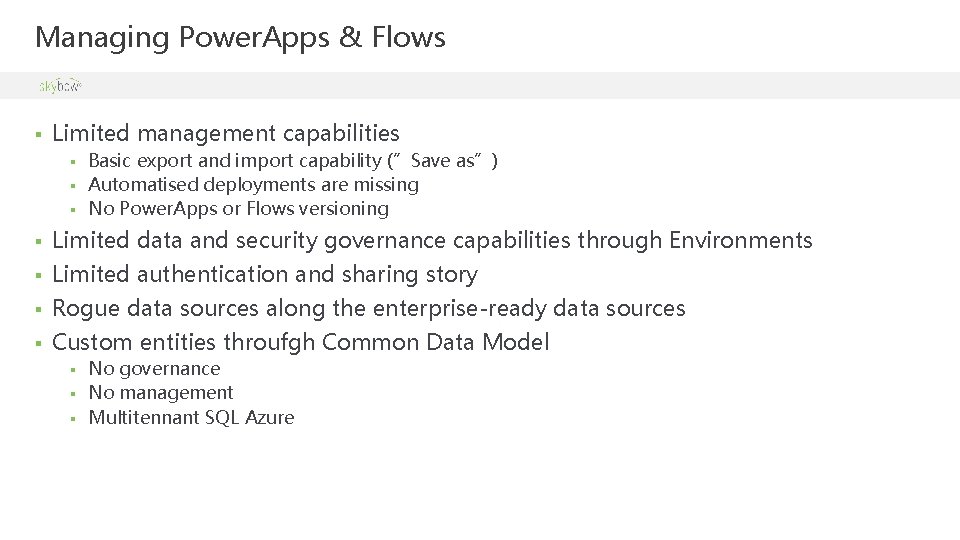 Managing Power. Apps & Flows § Limited management capabilities Basic export and import capability