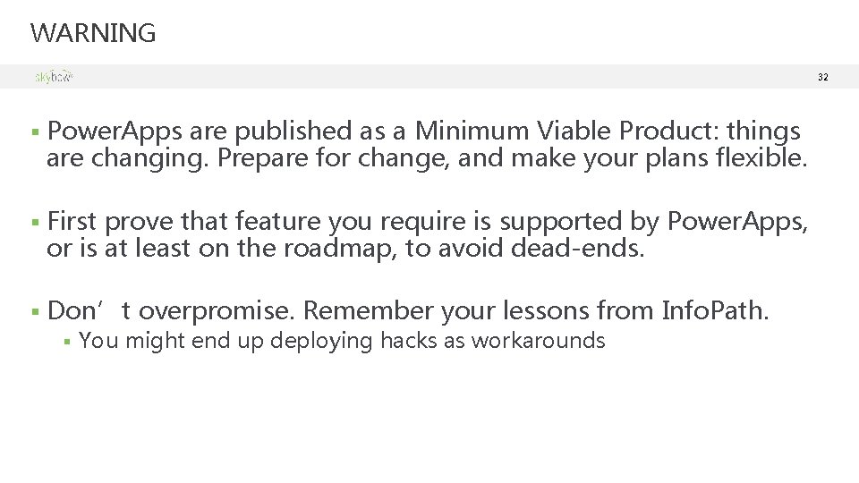 WARNING 32 § Power. Apps are published as a Minimum Viable Product: things are WARNING 32 § Power. Apps are published as a Minimum Viable Product: things are