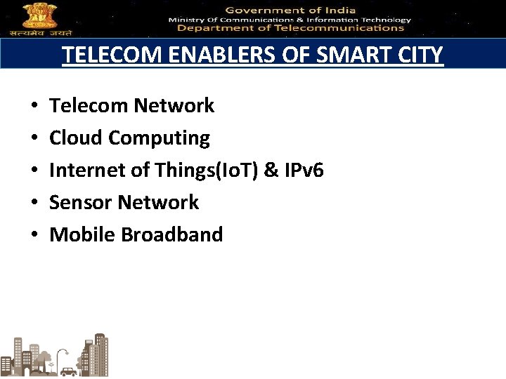 TELECOM ENABLERS OF SMART CITY • • • Telecom Network Cloud Computing Internet of