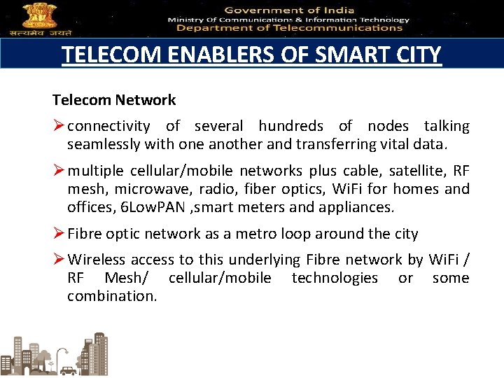 TELECOM ENABLERS OF SMART CITY Telecom Network Ø connectivity of several hundreds of nodes