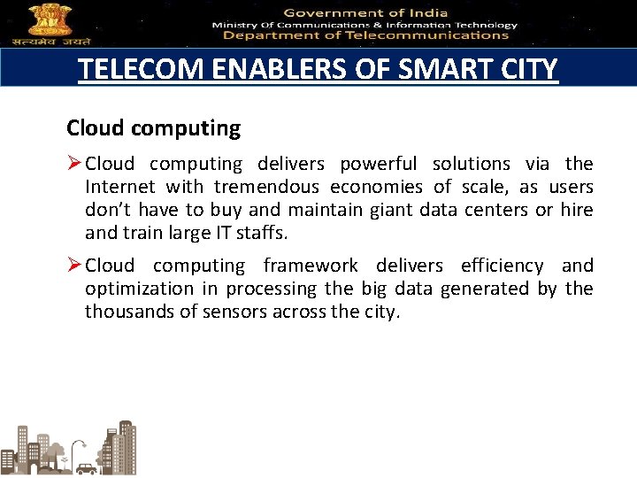 TELECOM ENABLERS OF SMART CITY Cloud computing Ø Cloud computing delivers powerful solutions via
