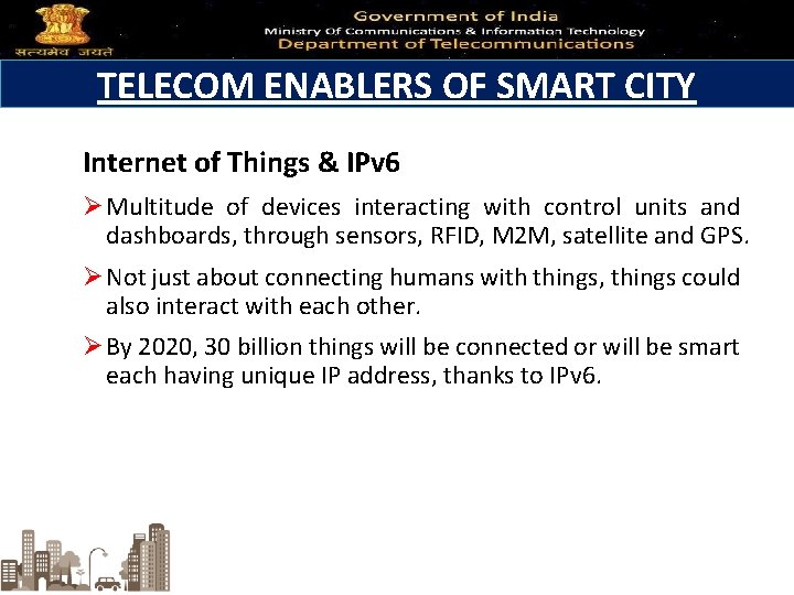 TELECOM ENABLERS OF SMART CITY Internet of Things & IPv 6 Ø Multitude of