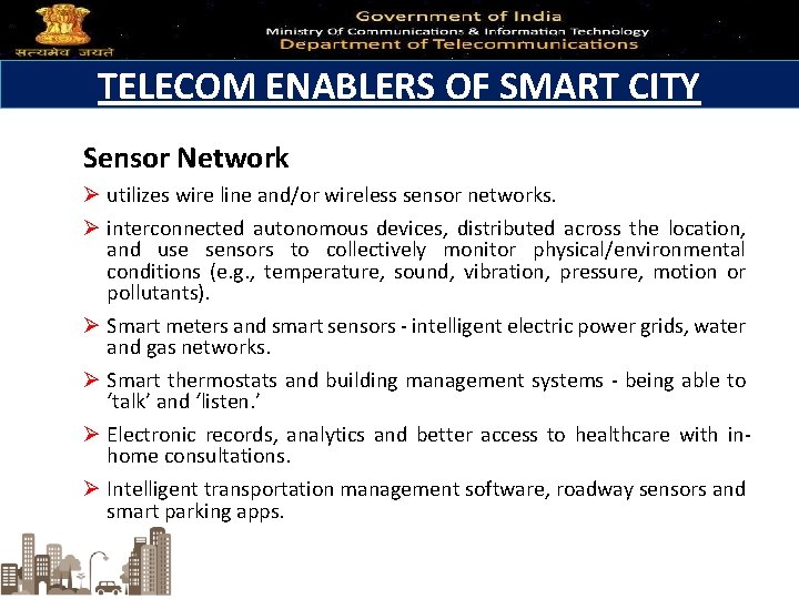 TELECOM ENABLERS OF SMART CITY Sensor Network Ø utilizes wire line and/or wireless sensor