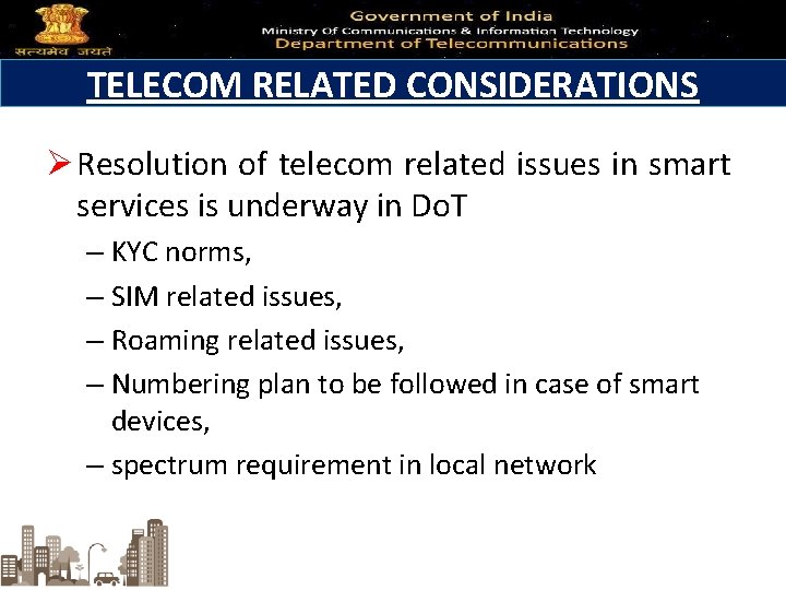 TELECOM RELATED CONSIDERATIONS Ø Resolution of telecom related issues in smart services is underway