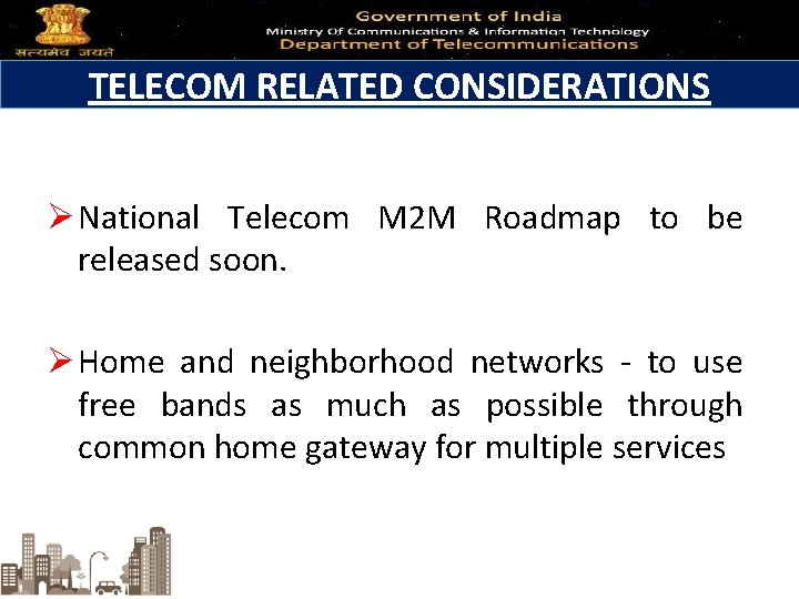 TELECOM RELATED CONSIDERATIONS Ø National Telecom M 2 M Roadmap to be released soon.