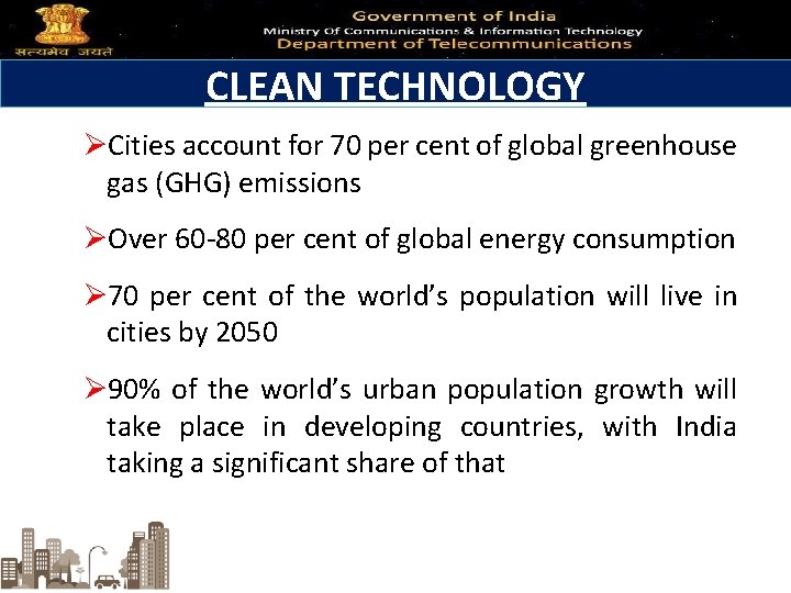 CLEAN TECHNOLOGY ØCities account for 70 per cent of global greenhouse gas (GHG) emissions