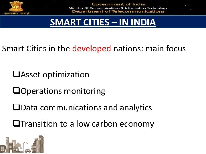 SMART CITIES – IN INDIA Smart Cities in the developed nations: main focus q.