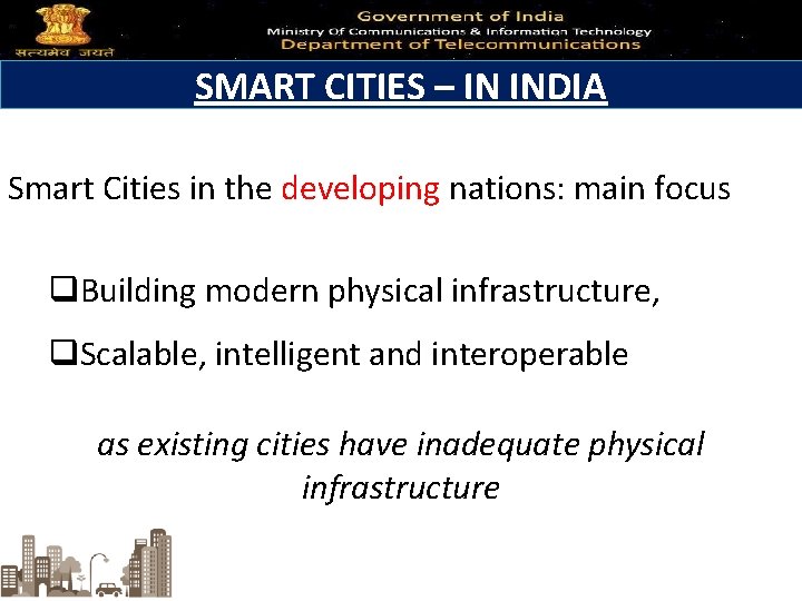 SMART CITIES – IN INDIA Smart Cities in the developing nations: main focus q.