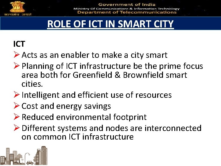 ROLE OF ICT IN SMART CITY ICT Ø Acts as an enabler to make