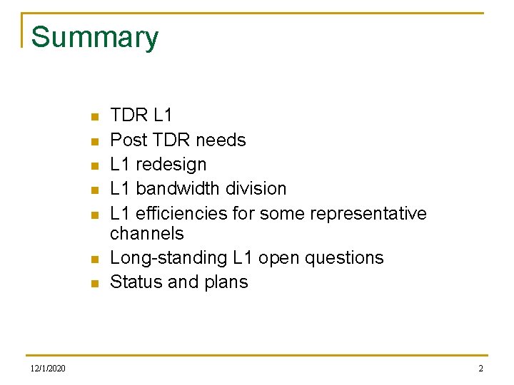 Summary n n n n 12/1/2020 TDR L 1 Post TDR needs L 1