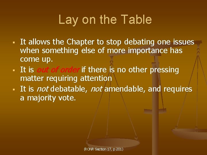Lay on the Table § § § It allows the Chapter to stop debating