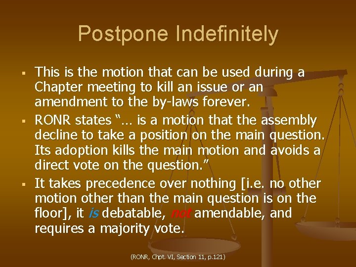 Postpone Indefinitely § § § This is the motion that can be used during