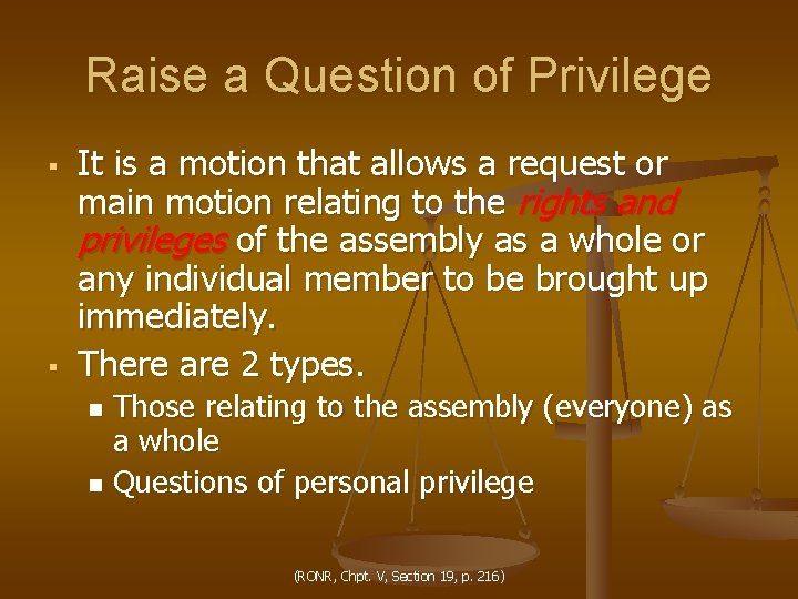 Raise a Question of Privilege § § It is a motion that allows a