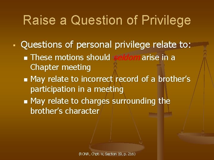 Raise a Question of Privilege § Questions of personal privilege relate to: These motions