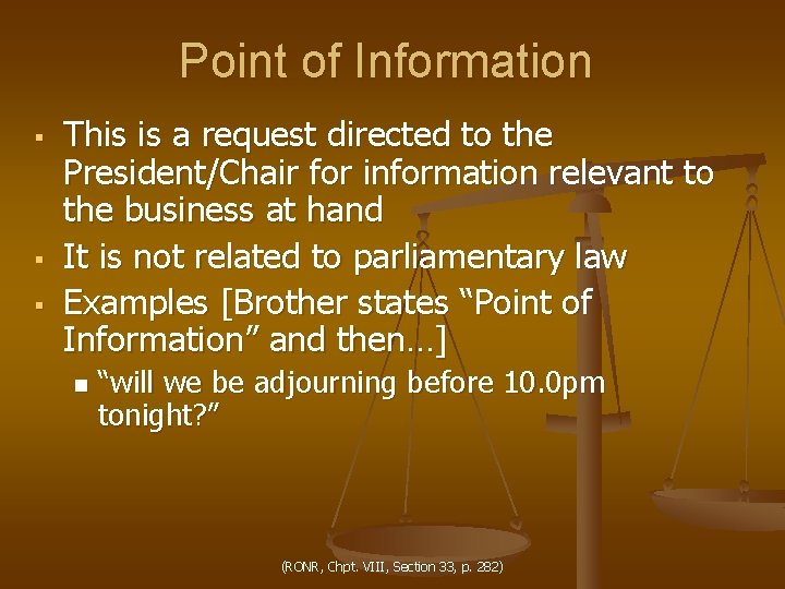 Point of Information § § § This is a request directed to the President/Chair
