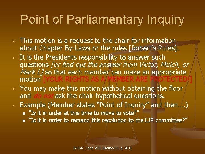 Point of Parliamentary Inquiry § § This motion is a request to the chair