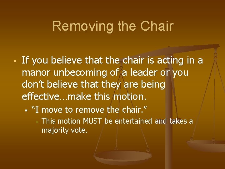 Removing the Chair § If you believe that the chair is acting in a