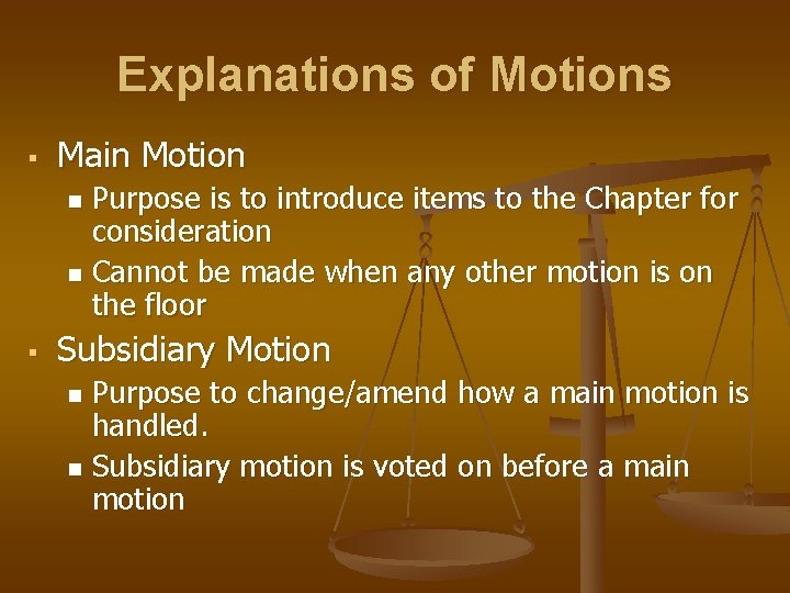 Explanations of Motions § Main Motion Purpose is to introduce items to the Chapter