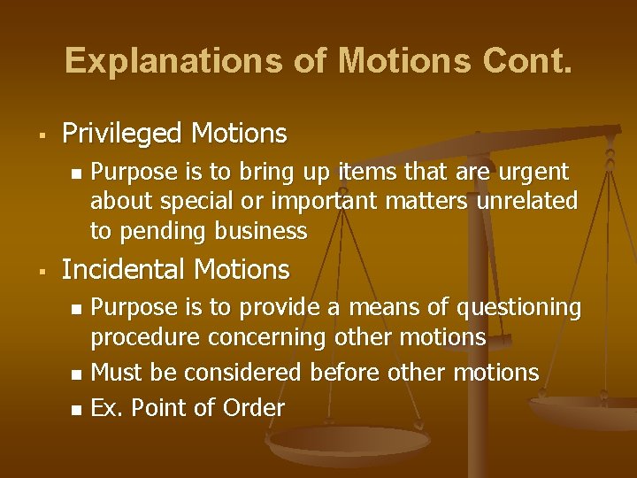 Explanations of Motions Cont. § Privileged Motions n § Purpose is to bring up