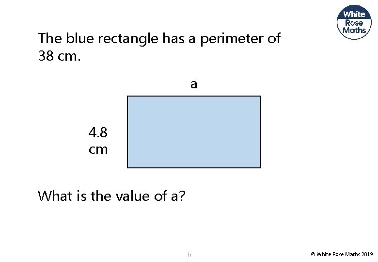 The blue rectangle has a perimeter of 38 cm. a 4. 8 cm What