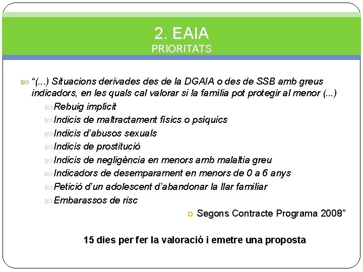 2. EAIA PRIORITATS “(. . . ) Situacions derivades de la DGAIA o des