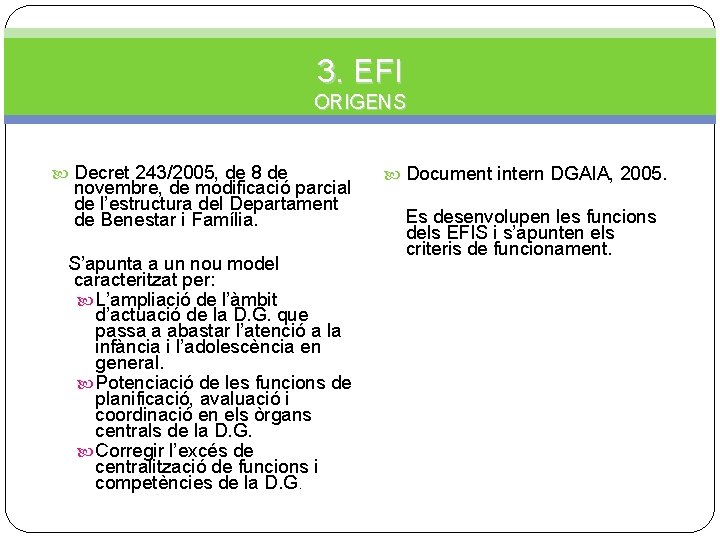 3. EFI ORIGENS Decret 243/2005, de 8 de novembre, de modificació parcial de l’estructura