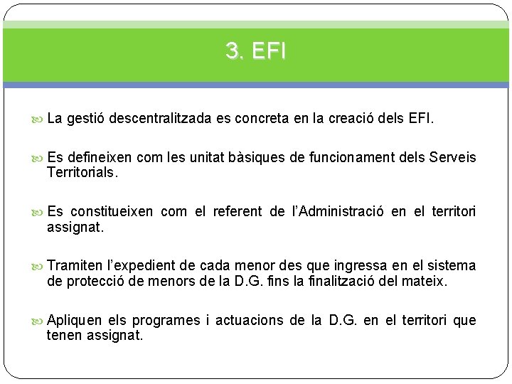 3. EFI La gestió descentralitzada es concreta en la creació dels EFI. Es defineixen