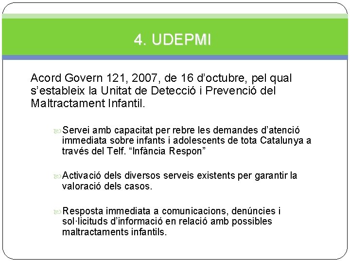 4. UDEPMI Acord Govern 121, 2007, de 16 d’octubre, pel qual s’estableix la Unitat