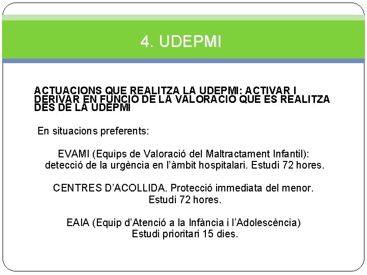 4. UDEPMI ACTUACIONS QUE REALITZA LA UDEPMI: ACTIVAR I DERIVAR EN FUNCIÓ DE LA