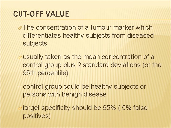 CUT-OFF VALUE The concentration of a tumour marker which differentiates healthy subjects from diseased