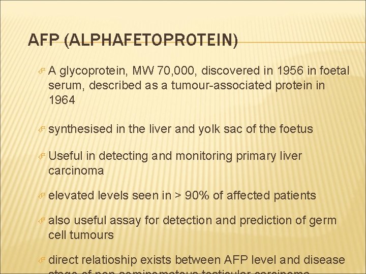 AFP (ALPHAFETOPROTEIN) A glycoprotein, MW 70, 000, discovered in 1956 in foetal serum, described