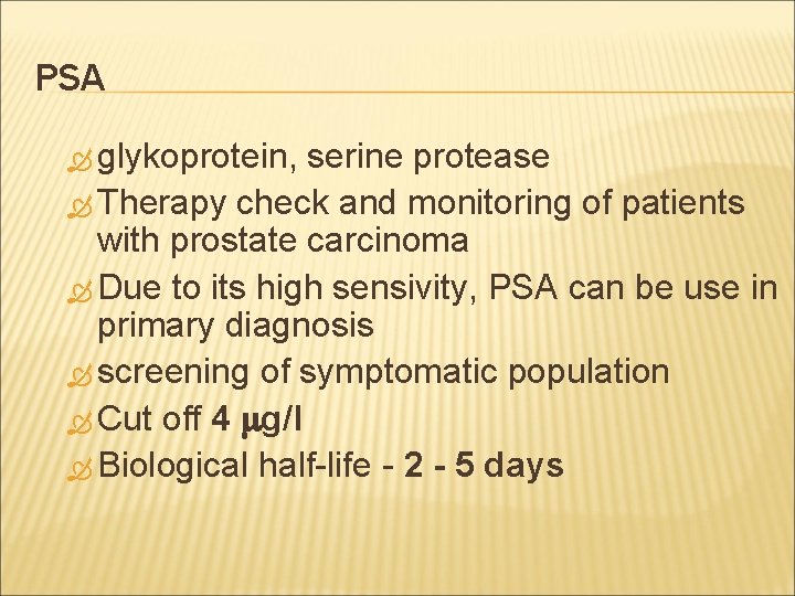 PSA glykoprotein, serine protease Therapy check and monitoring of patients with prostate carcinoma Due