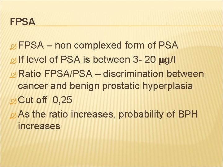 FPSA – non complexed form of PSA If level of PSA is between 3