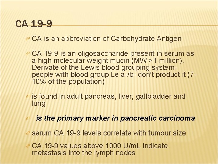 CA 19 -9 CA is an abbreviation of Carbohydrate Antigen CA 19 -9 is