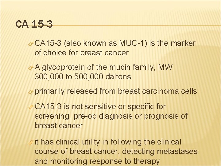 CA 15 -3 (also known as MUC-1) is the marker of choice for breast