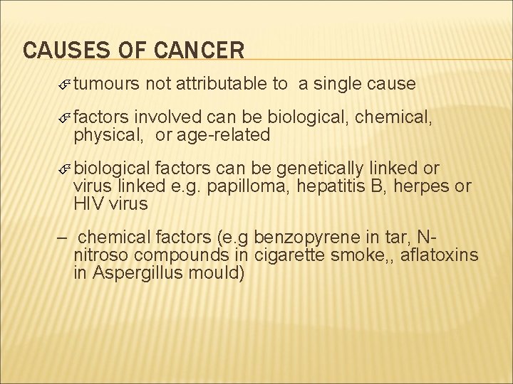 CAUSES OF CANCER tumours not attributable to a single cause factors involved can be